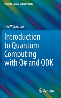 Introduction to Quantum Computing with Q# and Qdk (Quantum Science and Technology) Cover Image
