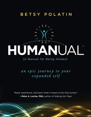Humanual: A Manual for Being Human By Betsy Polatin Cover Image