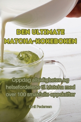 Den ultimate Matcha-kokeboken Cover Image