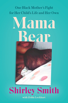 Mama Bear: One Black Mother's Fight for Her Child's Life and Her Own By Shirley Smith Cover Image