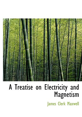 A Treatise on Electricity and Magnetism Cover Image