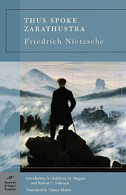 Thus Spoke Zarathustra (Barnes & Noble Classics) By Friedrich Wilhelm Nietzsche, Kathleen M. Higgins (Introduction by), Robert C. Solomon (Introduction by) Cover Image