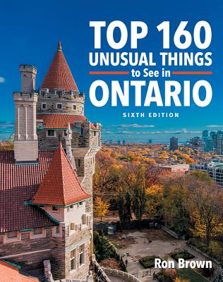 Top 160 Unusual Things to See in Ontario By Ron Brown Cover Image