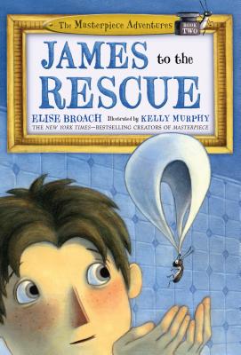 James to the Rescue: The Masterpiece Adventures Book Two By Elise Broach, Kelly Murphy (Illustrator) Cover Image