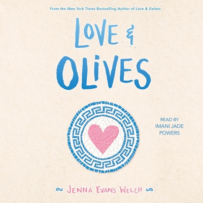 Love & Olives By Jenna Evans Welch, Imani Jade Powers (Read by) Cover Image