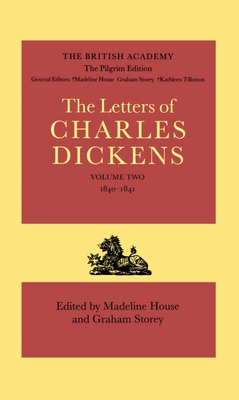 The Letters of Charles Dickens: The Pilgrim Edition, Volume 2: 1840-1841 (Dickens: Letters Pilgrim Edition)