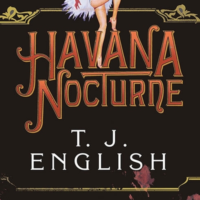 Havana Nocturne: How the Mob Owned Cuba...and Then Lost It to the Revolution Cover Image