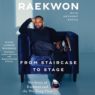 From Staircase to Stage: The Story of Raekwon and the Wu-Tang Clan By Raekwon, Raekwon (Read by), Anthony Bozza (Contribution by) Cover Image