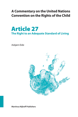 A Commentary on the United Nations Convention on the Rights of the Child, Article 27: The Right to an Adequate Standard of Living By Asbjørn Eide Cover Image