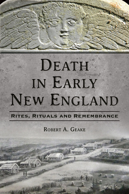 Death in Early New England: Rites, Rituals and Remembrance (The History Press)