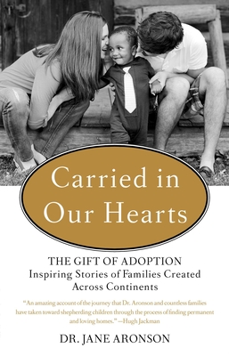 Carried in Our Hearts The Gift of Adoption Inspiring Stories of  