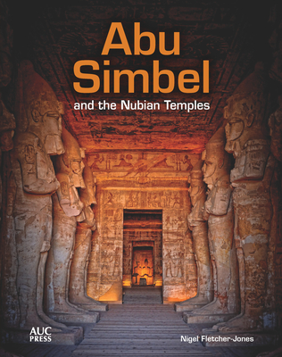 Abu Simbel and the Nubian Temples By Nigel Fletcher-Jones Cover Image