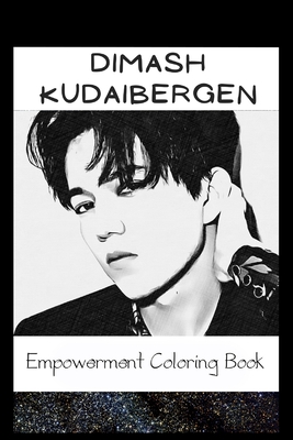 Empowerment Coloring Book: Dimash Kudaibergen Fantasy Illustrations By Marilyn Schneider Cover Image
