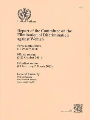 Report of the Committee on the Elimination of Discrimination Against Women: Forty-Ninth Session (11-29 July 2011) Fiftieth Session (3-21 October 2011) Cover Image