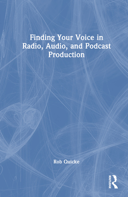 Finding Your Voice in Radio, Audio, and Podcast Production Cover Image