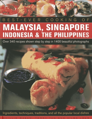 Best Ever Cooking of Malaysia, Singapore, Indonesia & the Philippines: Over 340 Recipes Shown Step by Step in 1400 Beautiful Photographs; Ingredients, Cover Image