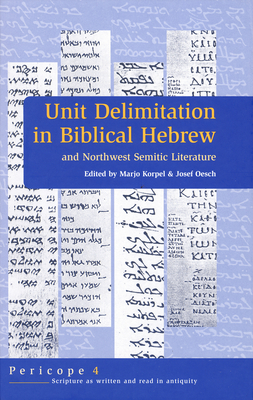 Unit Delimitation in Biblical Hebrew and Northwest Semitic Literature ...