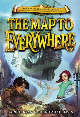 The Map to Everywhere By Carrie Ryan, John Parke Davis Cover Image