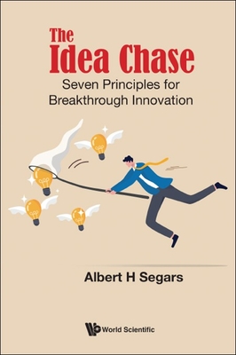 Idea Chase, The: Seven Principles for Breakthrough Innovation Cover Image