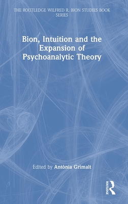 Bion and Psychosis: A Long Road to Clinical Discovery (The Routledge ...