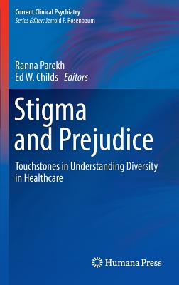 Stigma and Prejudice: Touchstones in Understanding Diversity in Healthcare (Current Clinical Psychiatry)