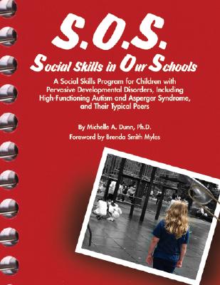S.O.S. Social Skills in Our Schools: A Social Skills Program for Children with Pervasive Developmentaly Disorders, Including High-Functioning Autism a Cover Image