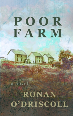 Poor Farm By Ronan O'Driscoll Cover Image
