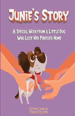 Junie's Story: A Special Wish From a Little Dog Who Lost Her Forever Home Cover Image