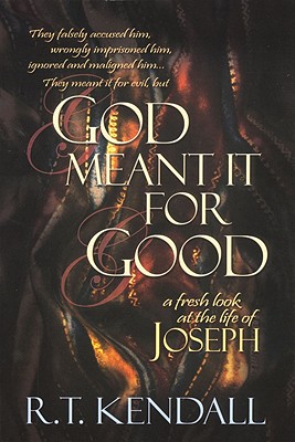 God Meant It for Good: A Fresh Look at the Life of Joseph By R. T. Kendall Cover Image