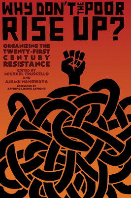 Why Don't the Poor Rise Up?: Organizing the Twenty-First Century Resistance Cover Image