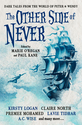 The Other Side of Never: Dark Tales from the World of Peter & Wendy