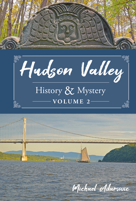 Hudson Valley History & Mystery, Volume 2 Cover Image