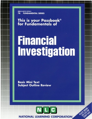 FINANCIAL INVESTIGATION: Passbooks Study Guide (Fundamental Series) By National Learning Corporation Cover Image