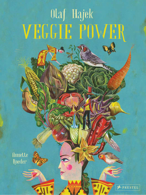 Veggie Power By Olaf Hajek (Illustrator), Annette Roeder Cover Image