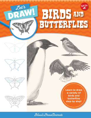 Let's Draw Birds & Butterflies: Learn to draw a variety of birds and butterflies step by step! By How2DrawAnimals Cover Image
