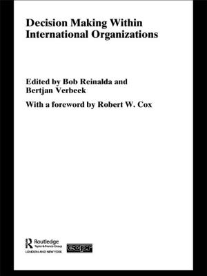 Decision Making Within International Organisations (Routledge/ECPR Studies in European Political Science)