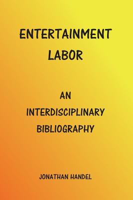 Entertainment Labor: An Interdisciplinary Bibliography Cover Image
