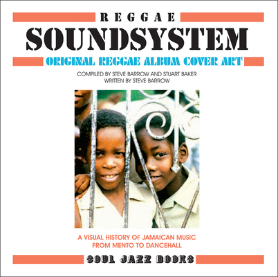 Reggae Soundsystem: Original Reggae Album Cover Art: A Visual History of Jamaican Music from Mento to Dancehall By Stuart Backer (Editor), Steve Barrow (Editor) Cover Image