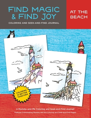 Find Magic & Joy: At the Beach: The Original Mommy-and-Me Coloring and Seek-and-Find Journal (Bright Books) Cover Image