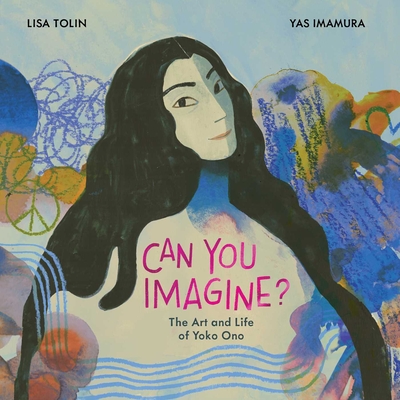Can You Imagine?: The Art and Life of Yoko Ono | Vroman's Bookstore