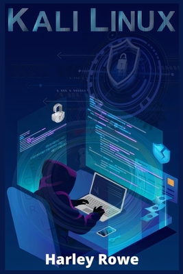 Kali Linux: Step-by-Step Beginner's Guide on Ethical Hacking and Protecting Your Family and Business from Cyber Attacks with Pract Cover Image