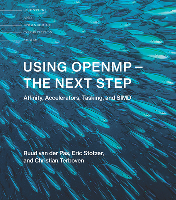 Using OpenMP-The Next Step: Affinity, Accelerators, Tasking, and SIMD (Scientific and Engineering Computation) Cover Image