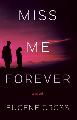Miss Me Forever By Eugene Cross Cover Image