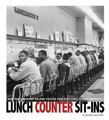 Lunch Counter Sit-Ins: How Photographs Helped Foster Peaceful Civil Rights Protests (Captured History) Cover Image