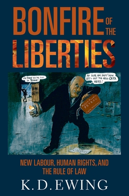 Bonfire of the Liberties: New Labour, Human Rights, and the Rule of Law Cover Image