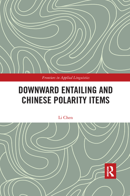 Downward Entailing and Chinese Polarity Items (Frontiers in Applied Linguistics) By Li Chen Cover Image
