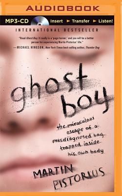 Ghost Boy: The Miraculous Escape of a Misdiagnosed Boy Trapped Inside His Own Body Cover Image