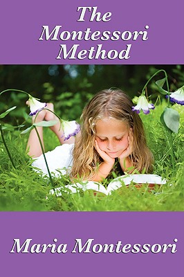 The Montessori Method By Maria Montessori Cover Image