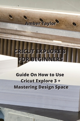 GUIDE TO CRICUT EXPLORE 3