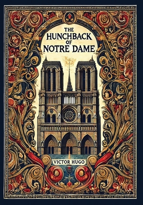 The Hunchback of Notre Dame (Collector's Edition) (Laminated Hardback with Jacket) By Victor Hugo Cover Image